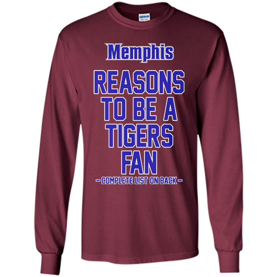 Reasons to be a Memphis Tigers Fan Complete List on Back - Long Sleeve T-Shirt