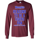 Reasons to be a Memphis Tigers Fan Complete List on Back - Long Sleeve T-Shirt