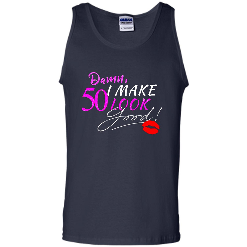 I Make 50 Look Good 50 Years To Perfection - Tank Top