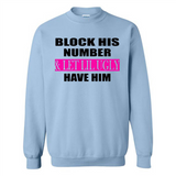 Block his number & let lil ugly have him - Sweatshirt