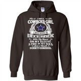 I Am A Cowboys Girl I Was Born In December With My Heart On My Sleeve A Fire In My Soul And A Mouth I Can’t Control - Hoodie