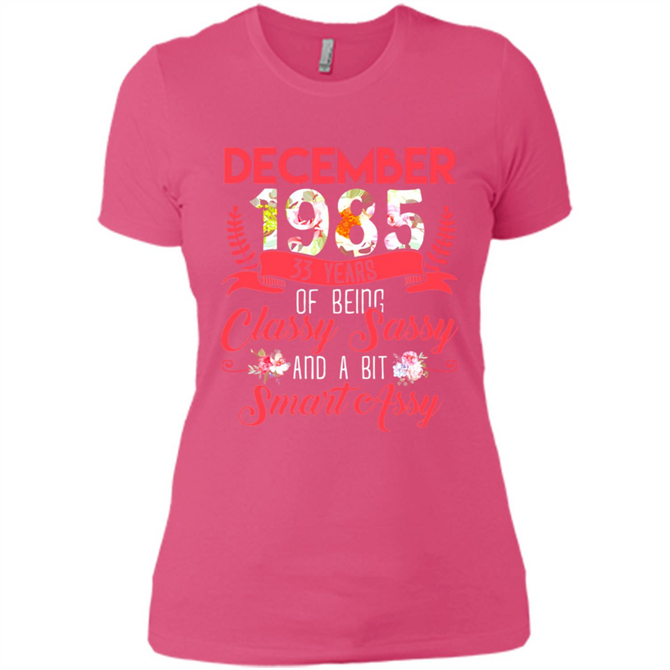 December 1985 33 Years Of Being Classy Sassy - Ladies' Boyfriend T-Shirt