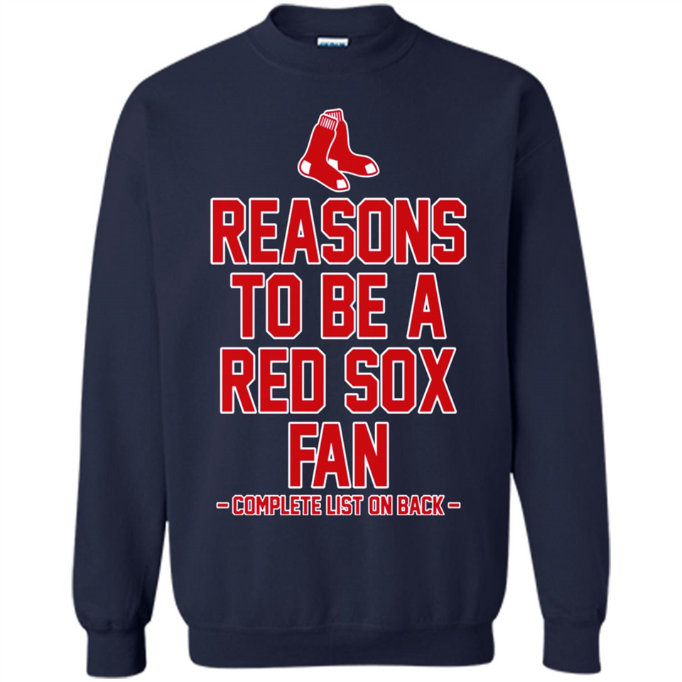 Reasons to be a Boston Red Sox Fan Complete List on Back - Sweatshirt