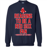 Reasons to be a Boston Red Sox Fan Complete List on Back - Sweatshirt
