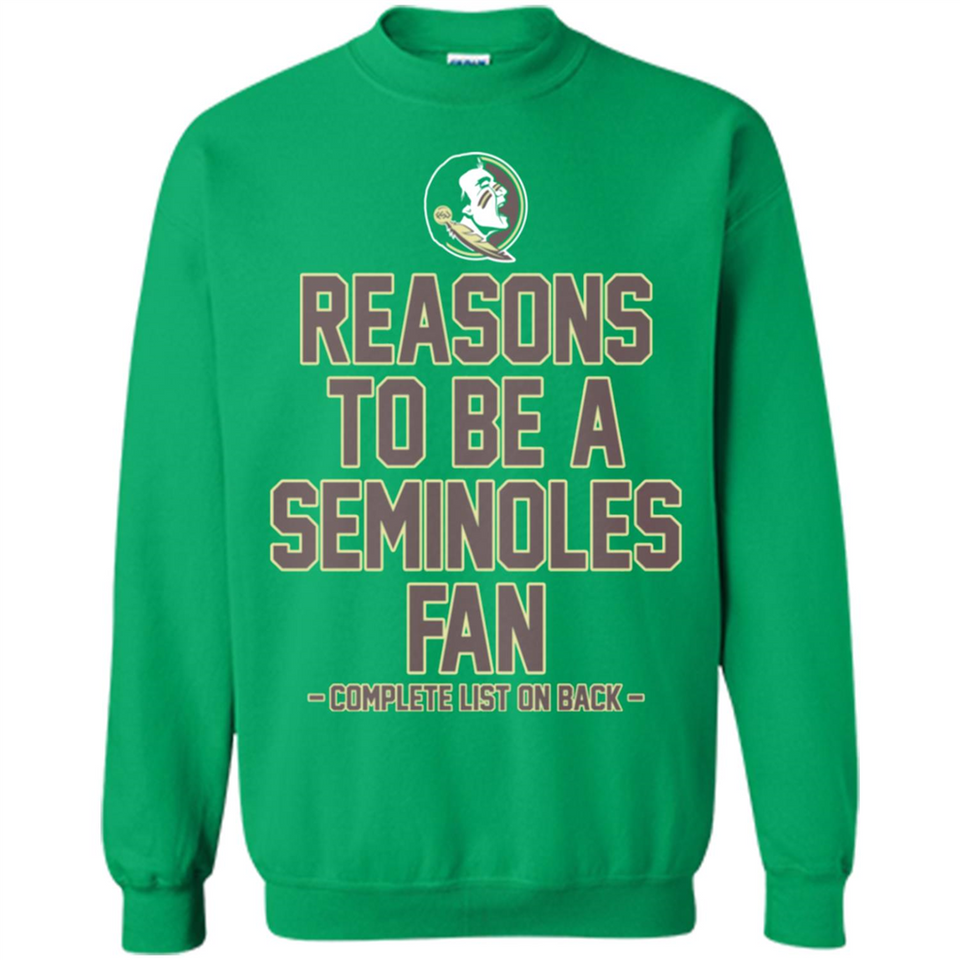 Reasons to be a Florida State Seminoles Fan Complete List on Back - Sweatshirt