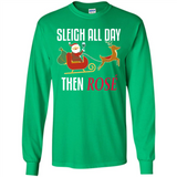 Sleigh All Day Then Rose Christmas Wine Gift - Long Sleeve T-Shirt