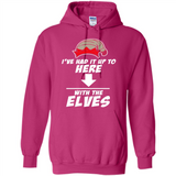 Ive Had It Up To Here With The Elves 1 - Hoodie