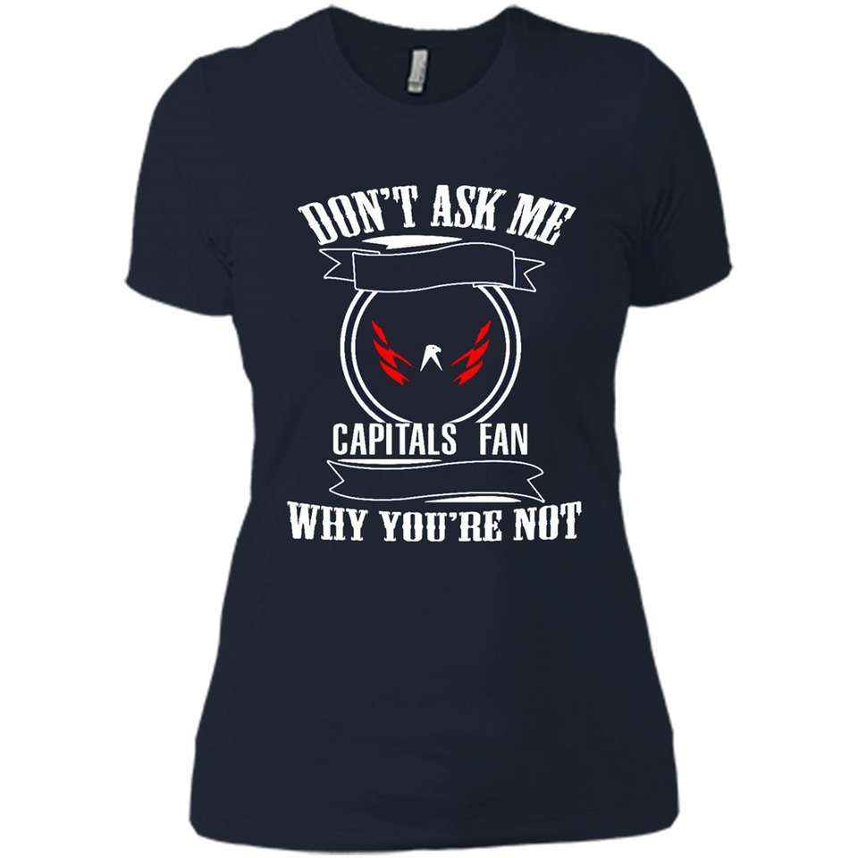 Don't Ask Me Why I'm A Washington Capitals Fan Ask Yourself