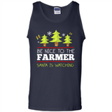 Be Nice to Farmer Santa Watching Christmas - Tank Top