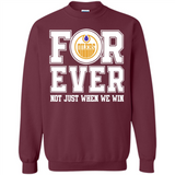 Edmonton Oilers Forever For ever not just when we win - Sweatshirt