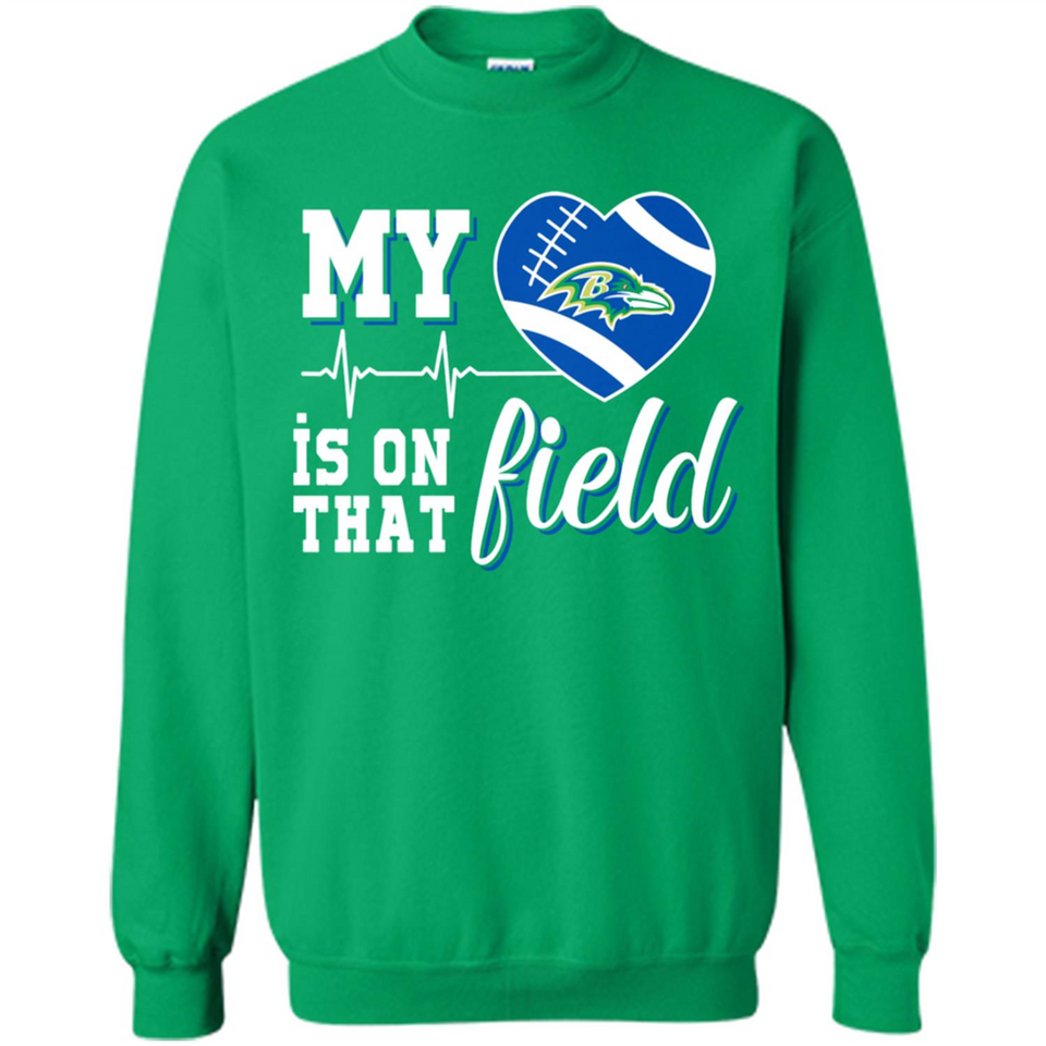 Baltimore Ravens Football My Heart is on that Field - Sweatshirt