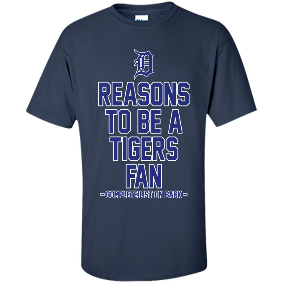 Reasons to be a Detroit Tigers Fan Complete List on Back - Shirt