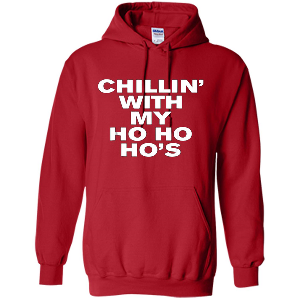 Chillin With My Ho Ho Ho's Funny Christmas - Hoodie