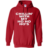 Chillin With My Ho Ho Ho's Funny Christmas - Hoodie
