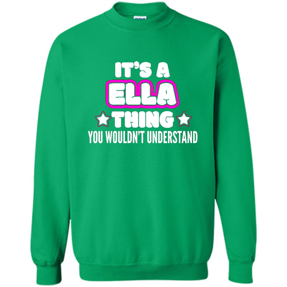 It's A Ella Thing You Wouldn't Understand - Sweatshirt
