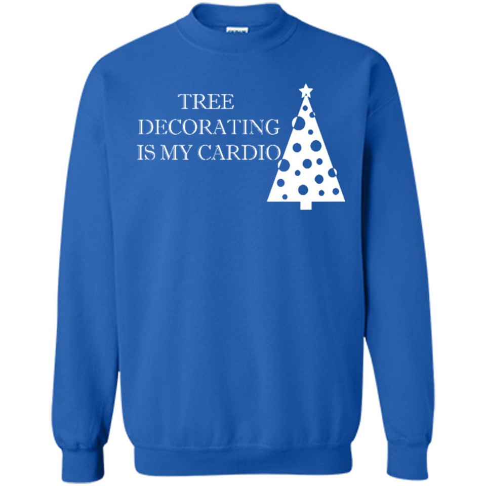 Tree Decorating Is My Cardio Funny Christmas Holiday