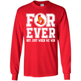 Ottawa Senators Forever For ever not just when we win - Long Sleeve T-Shirt