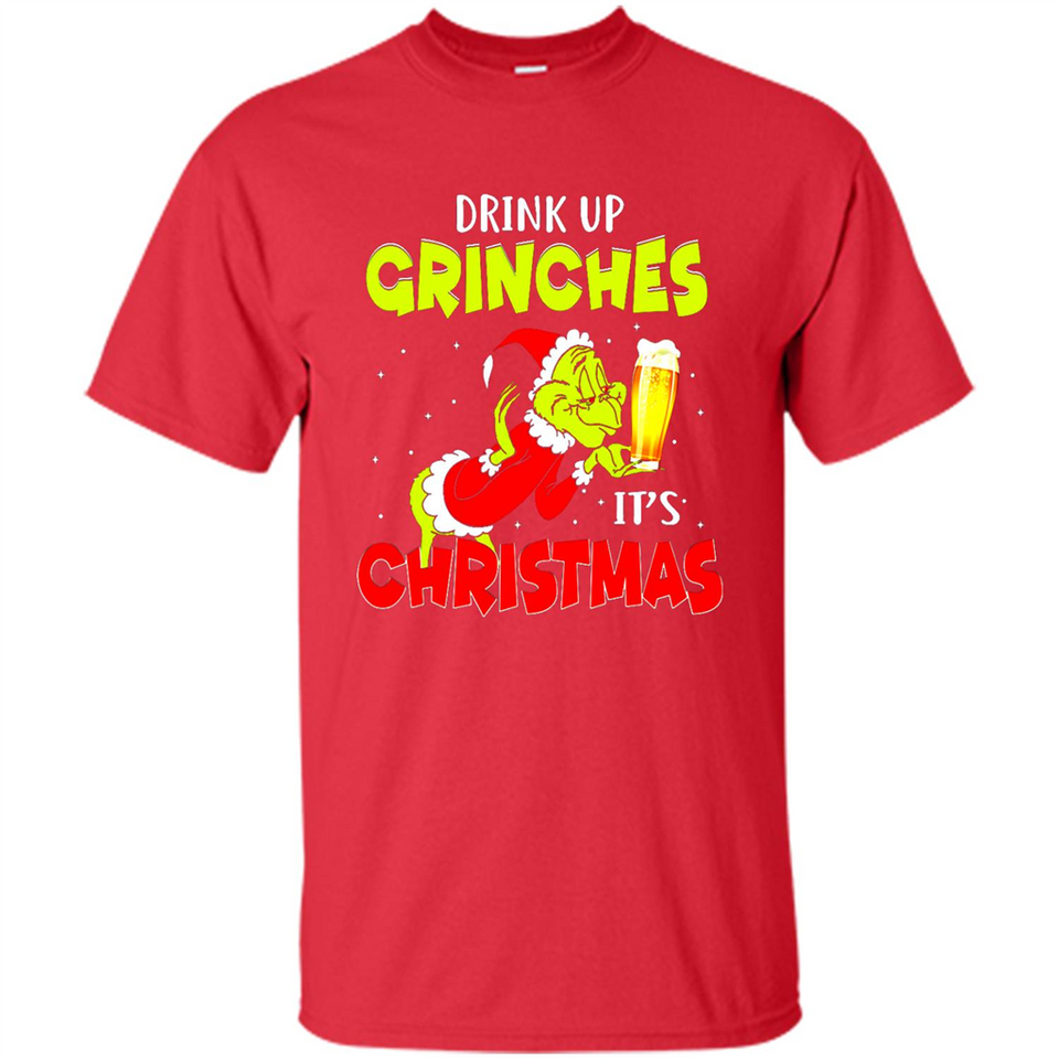 Drink Up Grinches it_s Christmas - Merry Xmas Sweatshirt - Shirt