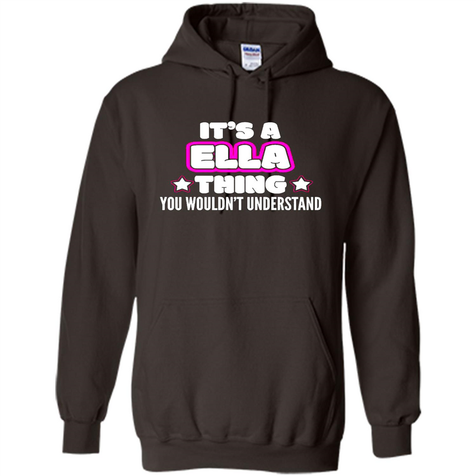 It's A Ella Thing You Wouldn't Understand - Hoodie