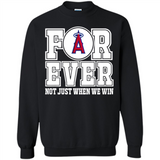 Los Angeles Angels Forever For ever not just when we win - Sweatshirt