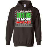 All I Want For Christmas Is More Hockey Christmas - Hoodie