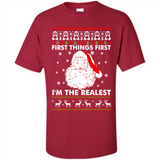 Santa First things first i’m the realest Christmas - Shirt