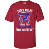 Don't Ask Me Why I'm A Detroit Lions Fan Ask Yourself