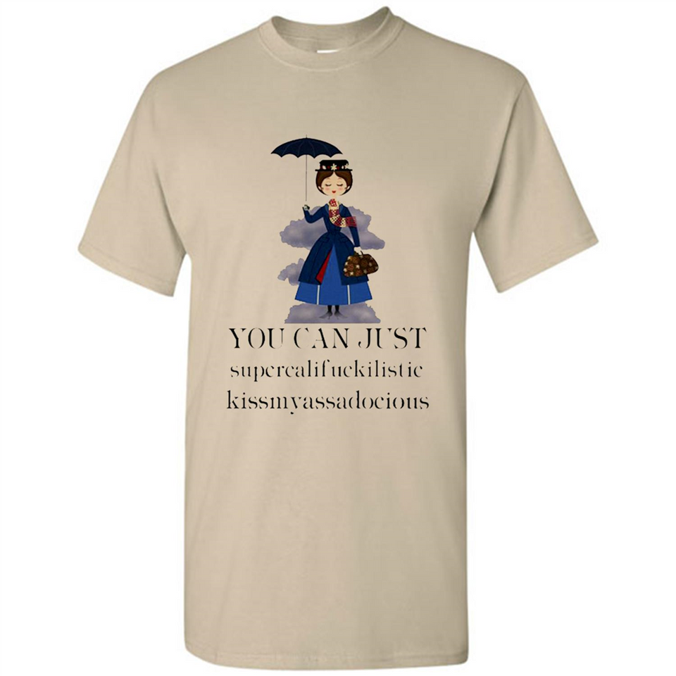 Mary Poppins Clipart You Can Just Supercalifuckilistic Kissmyassadocious MERCHCUTE - Shirt
