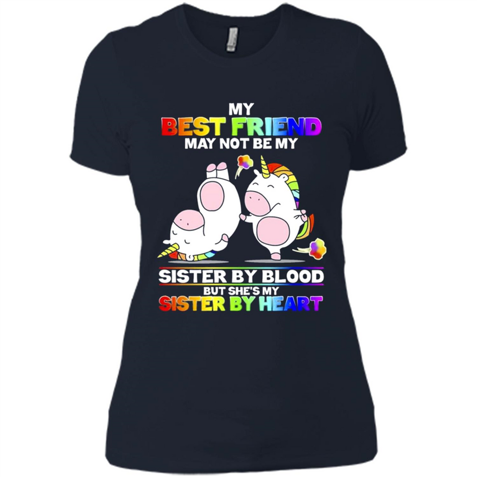 Unicorns My Best Friend May Not Be My Sister By Blood But She’s My Sister By Heart