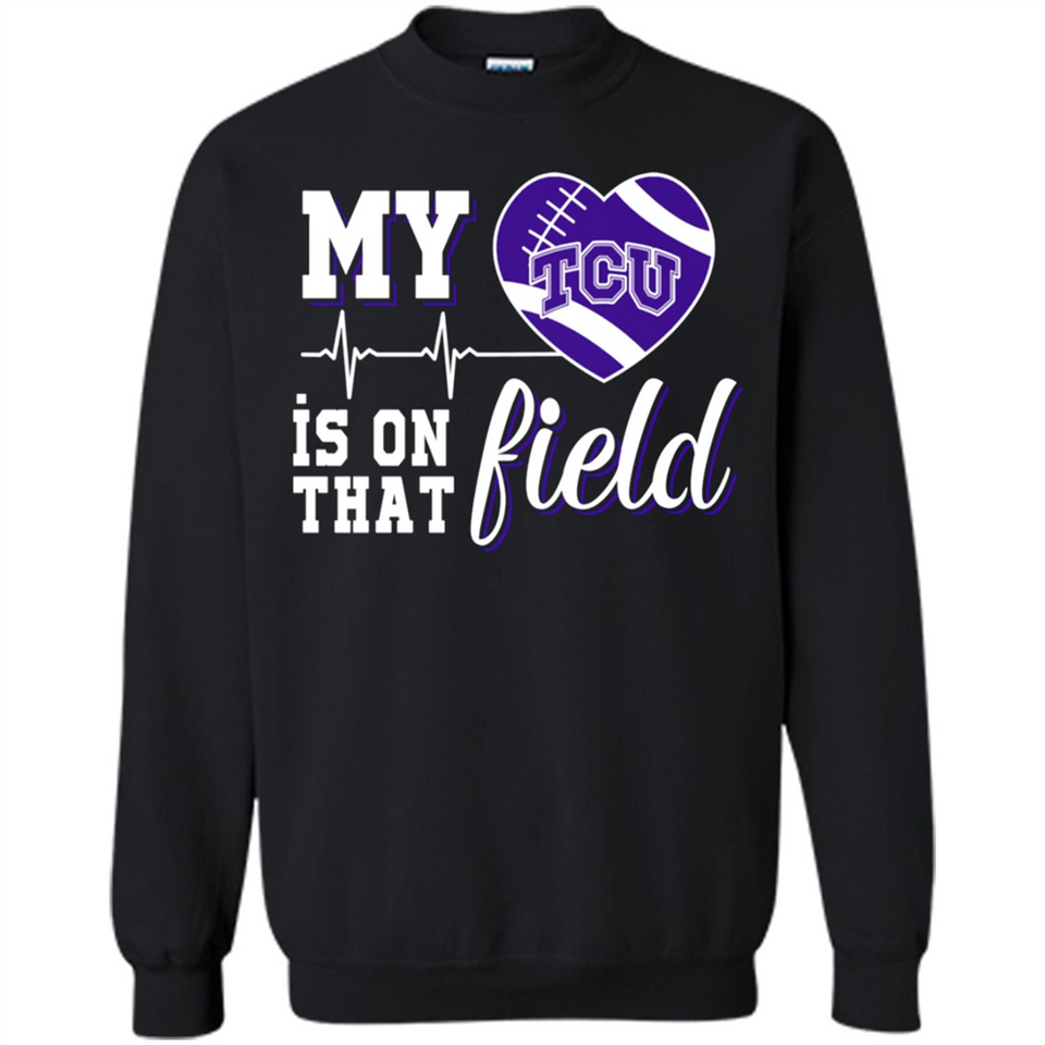 TCU Horned Frogs Football My Heart is on that Field - Sweatshirt