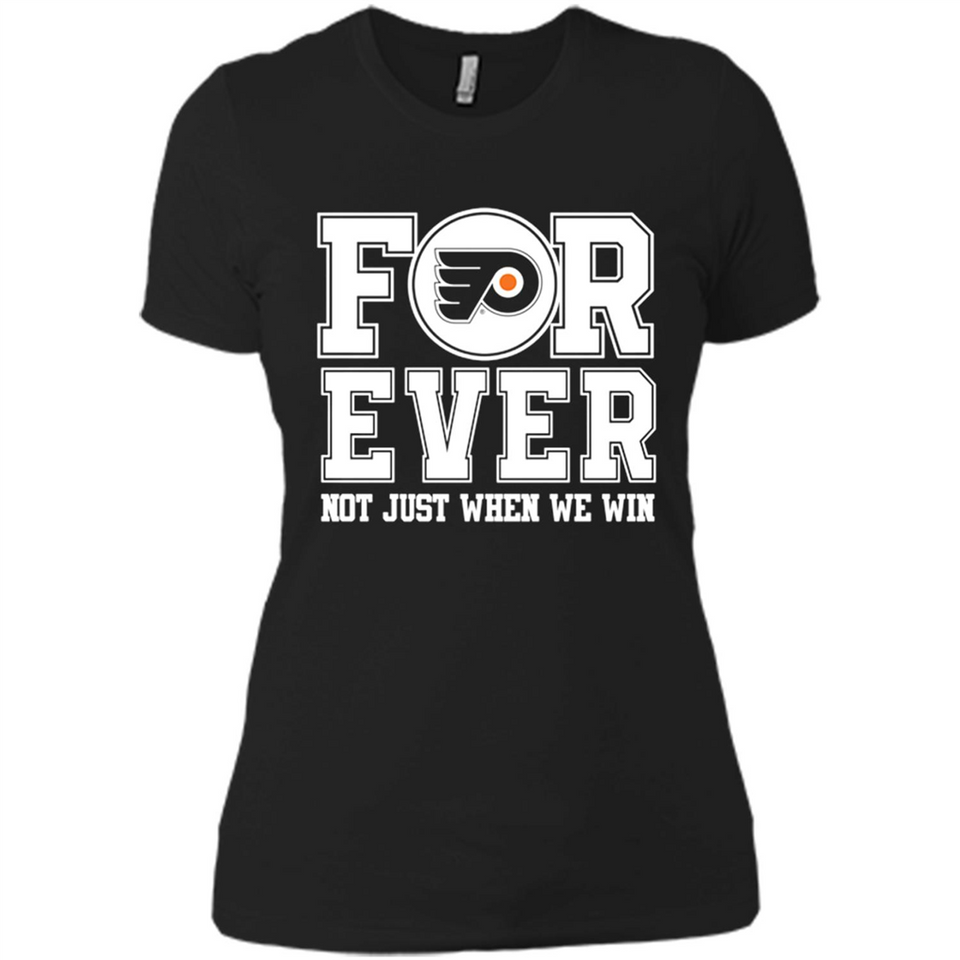 Philadelphia Flyers Forever For ever not just when we win - Ladies' Boyfriend T-Shirt