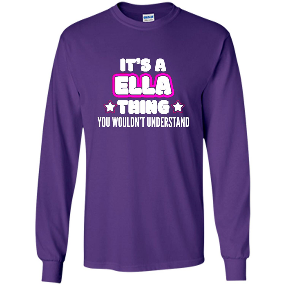 It's A Ella Thing You Wouldn't Understand - Long Sleeve T-Shirt