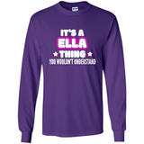 It's A Ella Thing You Wouldn't Understand - Long Sleeve T-Shirt