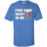 Pour Some Gravy On Me Funny Turkey Thanksgiving