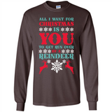 All I Want For Christmas Is You To Get Run Over By A Reindeer - Long Sleeve T-Shirt