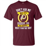 Don't Ask Me Why I'm A Washington Redskins Fan Ask Yourself