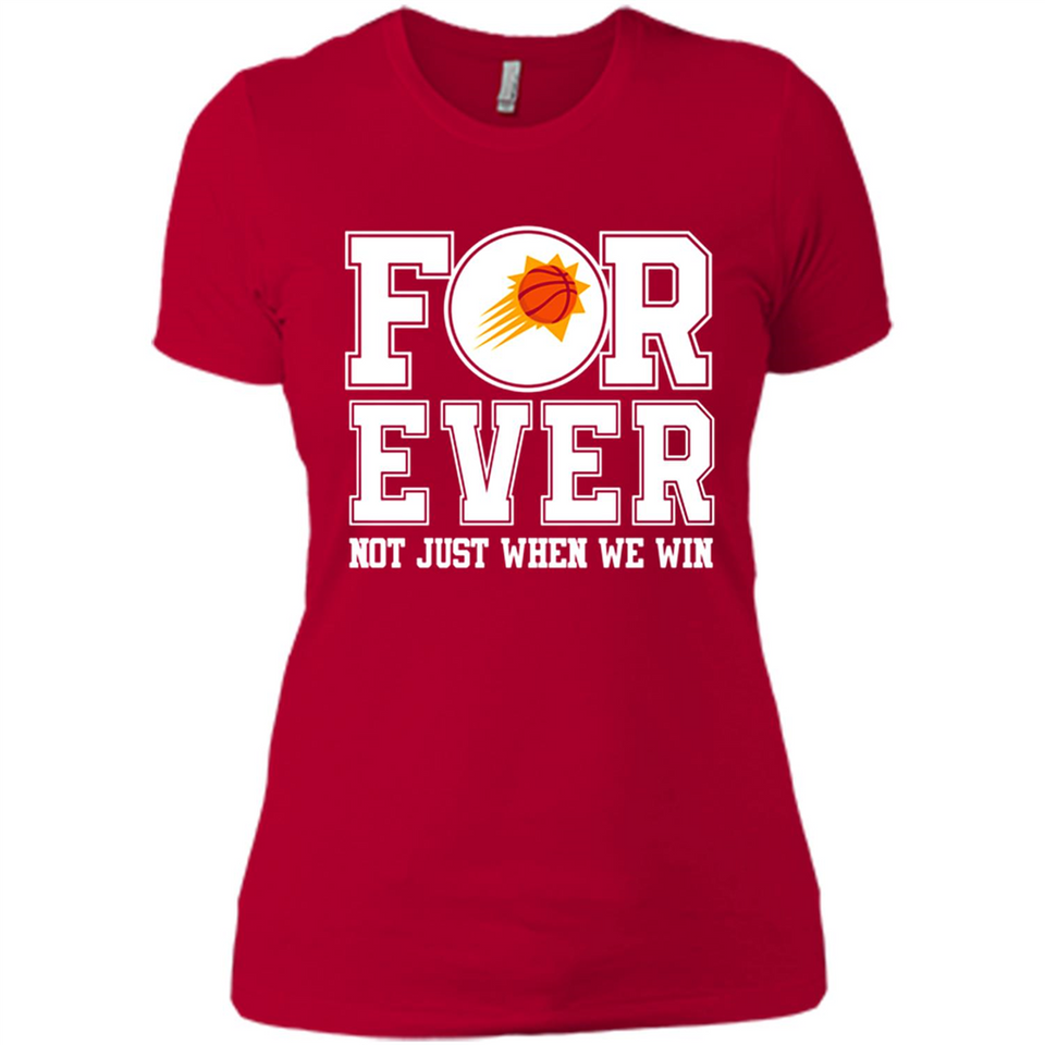 Phoenix Suns Forever For ever not just when we win - Ladies' Boyfriend T-Shirt