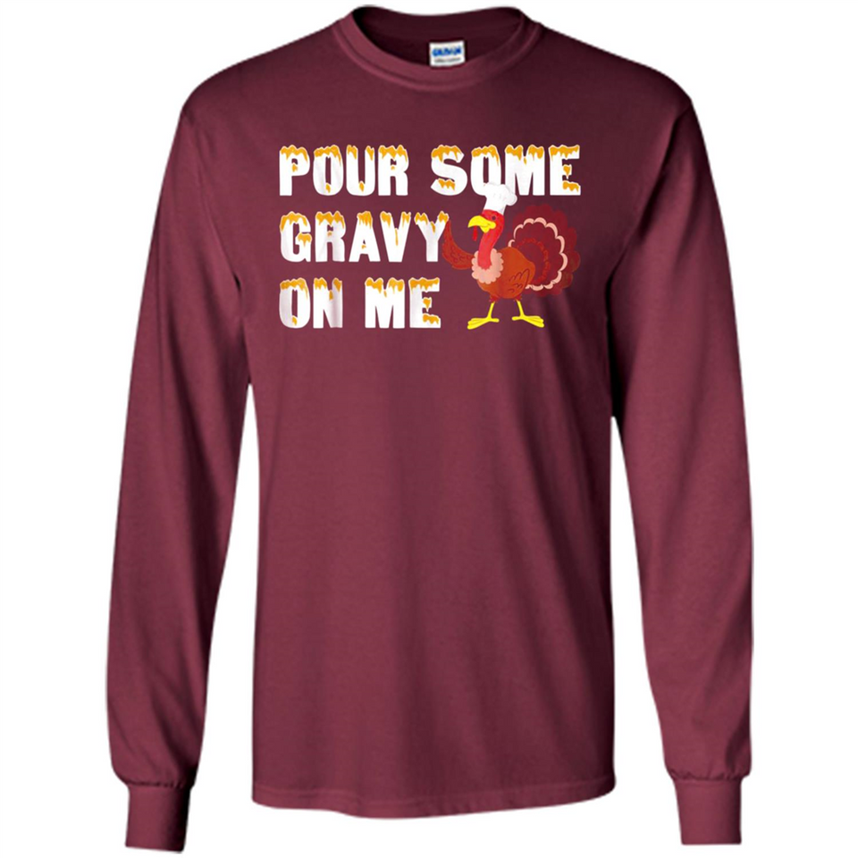Pour Some Gravy On Me Funny Turkey Thanksgiving