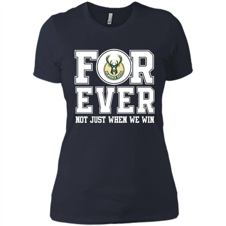 Milwaukee Bucks Forever For ever not just when we win - Ladies' Boyfriend T-Shirt