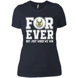 Milwaukee Bucks Forever For ever not just when we win - Ladies' Boyfriend T-Shirt