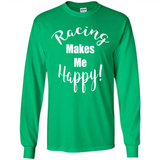 Racing Makes Me Happy! - Drag Racing Classic Fit
