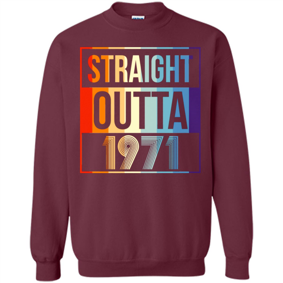 Retro Straight Outta 1971 47 Years Old - Sweatshirt
