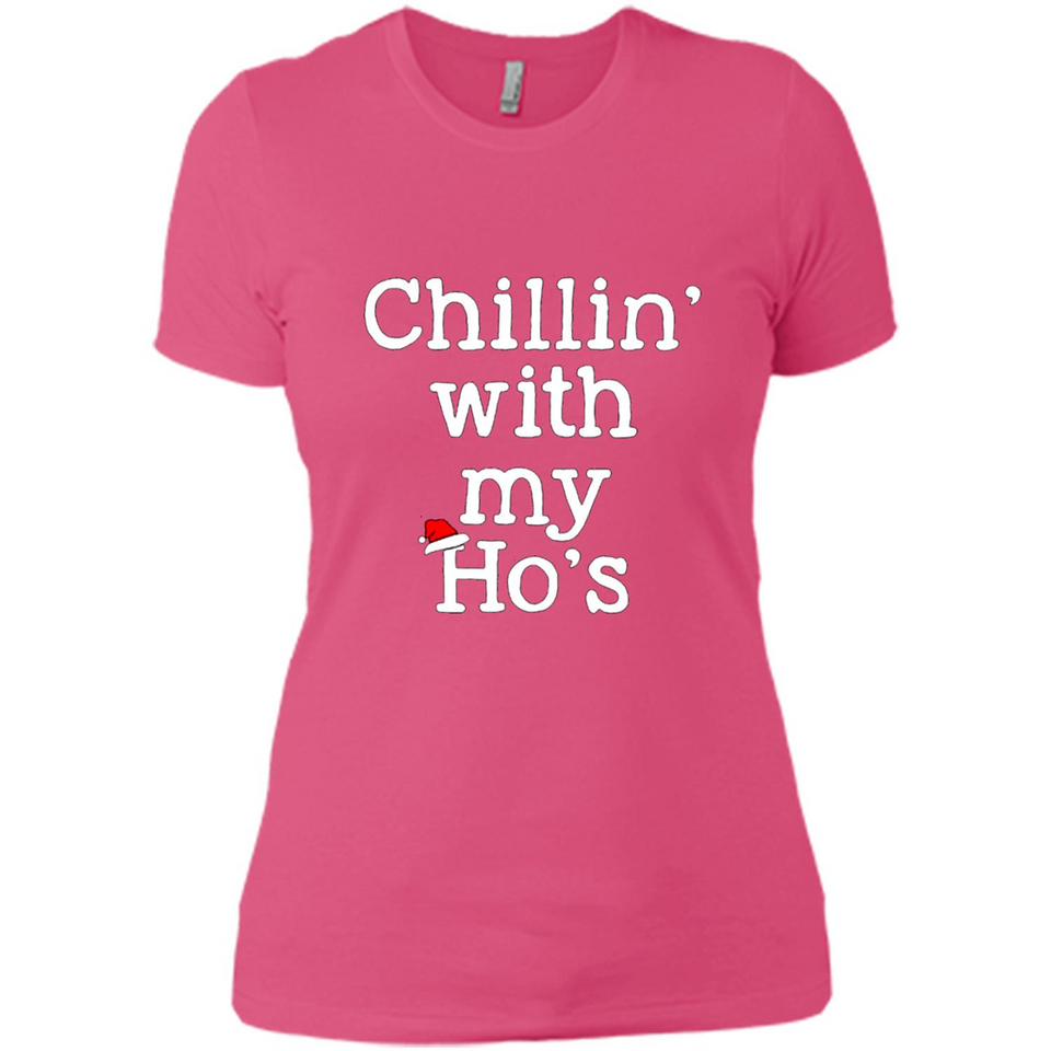 Chillin With My Ho's Funny - Ladies' Boyfriend T-Shirt