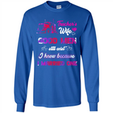 Trucker’s Wife Good Men Still Exist I Know Because I Married One - Long Sleeve T-Shirt