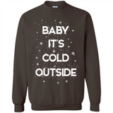 Baby It’s Cold Outside Christmas - Sweatshirt