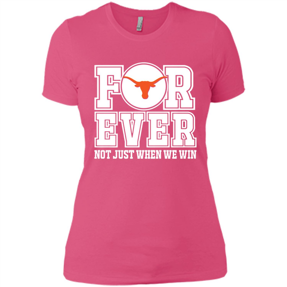 Texas Longhorns Forever For ever not just when we win - Ladies' Boyfriend T-Shirt