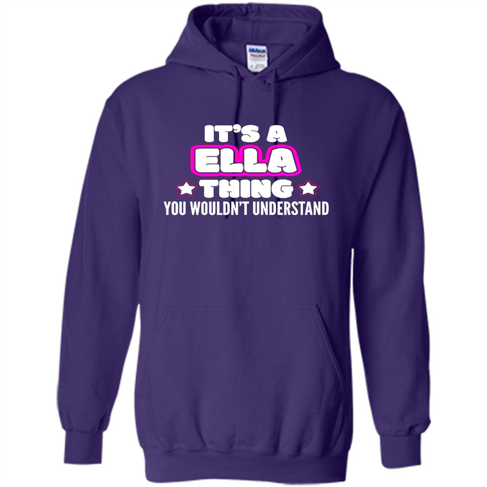 It's A Ella Thing You Wouldn't Understand - Hoodie