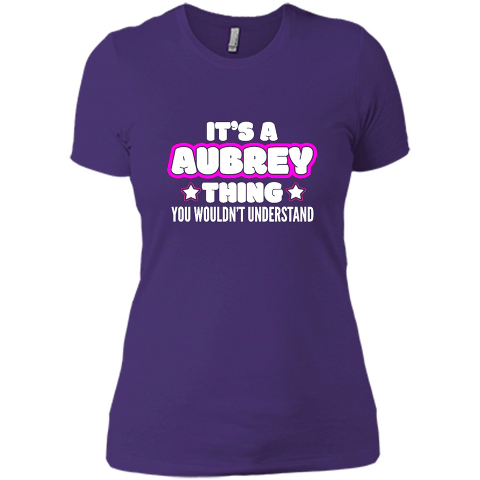 It's A Aubrey Thing You Wouldn't Understand - Ladies' Boyfriend T-Shirt