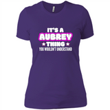 It's A Aubrey Thing You Wouldn't Understand - Ladies' Boyfriend T-Shirt