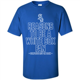 Reasons to be a Chicago White Sox Fan Complete List on Back - Shirt